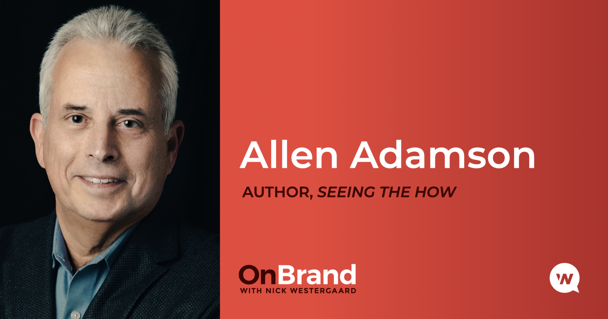 Seeing the How with Allen Adamson - Nick Westergaard | Author, Speaker ...